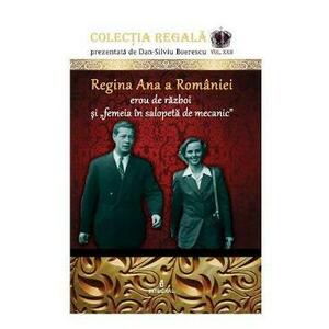 Colectia Regala Vol. 22: Regina Ana a Romaniei - Dan-Silviu Boerescu imagine