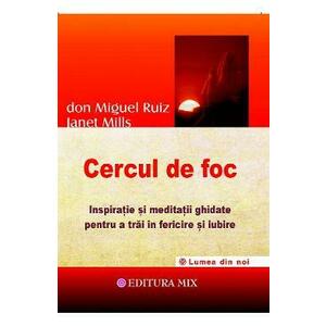 Cercul de foc - Don Miguel Ruiz, Janet Mills imagine