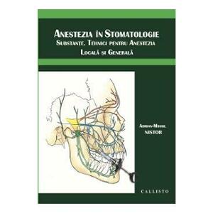 Anestezia in stomatologie - Adrian-Mihail Nistor imagine