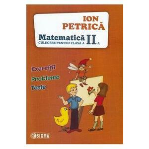 Matematica - Clasa 2 - Culegere - Ion Petrica imagine