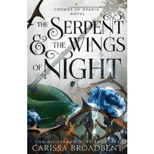 The Serpent and The Wings of Night. Crowns of Nyaxia #1 - Carissa Broadbent imagine