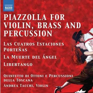 Piazzolla: Tangos for Violin | Astor Piazzolla, Andrea Tacchi, Quintetto di Ottoni e Percussioni della Toscana imagine