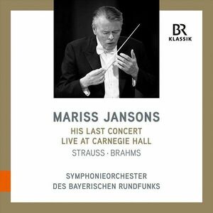 Mariss Jansons: His Last Concert. Live at Carnegie Hall | Mariss Jansons, Symphonieorchester des Bayerischen Rundfunks imagine
