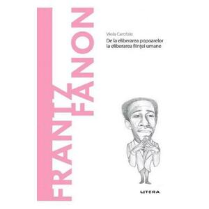 Descopera filosofia. Frantz Fanon - De la eliberarea popoarelor la eliberarea fiintei umane imagine