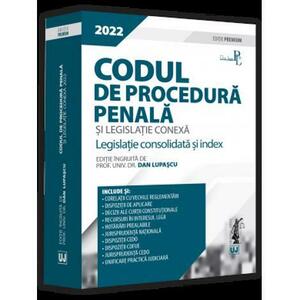 Codul de procedura penala si legislatie conexa 2022. Editie Premium imagine