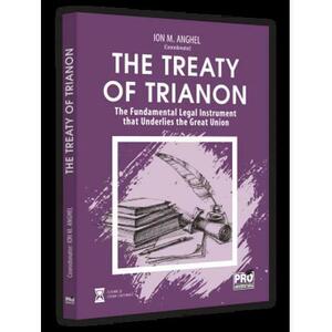 The Treaty of Trianon. The Fundamental Legal Instrument that Underlies the Great Union imagine