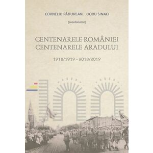 Centenarele Romaniei. Centenarele Aradului imagine