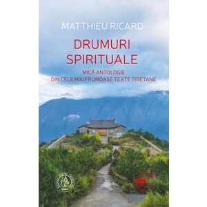 Drumuri spirituale. Mica antologie din cele mai frumoase texte tibetane imagine