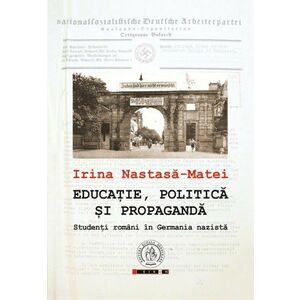 Educatie politica si propaganda. Studenti romani in Germania nazista imagine