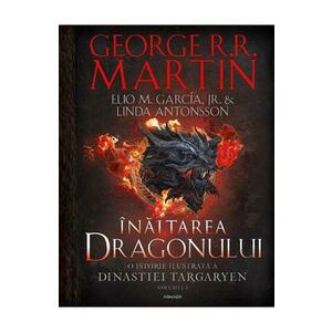 Inaltarea dragonului. O istorie ilustrata a Dinastiei Targaryen. Seria Casa Dragonului Vol.1 imagine