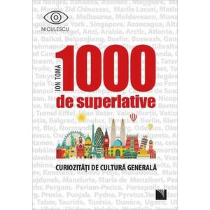 1000 de superlative și curiozități de cultură generală imagine