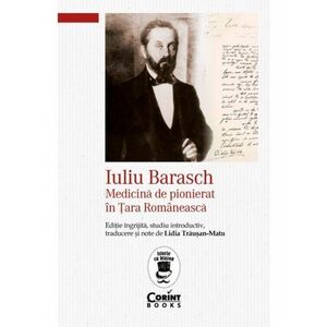 Iuliu Barasch – Medicina de pionierat in Tara Romaneasca imagine