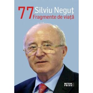 Silviu Negut 77 Fragmente de viata imagine
