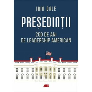 Presedintii – 250 de ani de leadership politic american imagine
