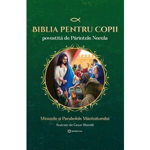 Biblia pentru copii povestită de Părintele Necula Vol. II imagine