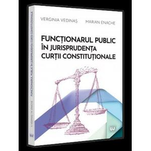 Functionarul public in jurisprudenta Curtii Constitutionale imagine