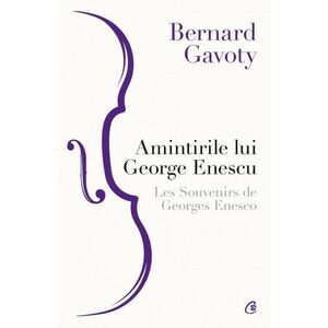 Amintirile lui George Enescu/ Les Souvenirs de Georges Enesco imagine