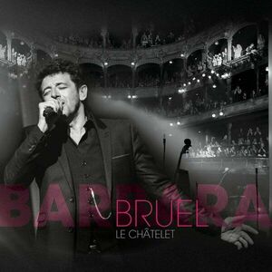 Bruel Barbara - Le Chatelet - 2 CD + Blu-ray Disc | Patrick Bruel imagine