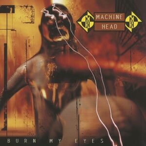 Burn My Eyes | Machine Head imagine