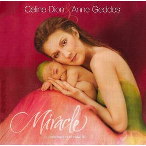 Miracle | Celine Dion, Anne Geddes imagine