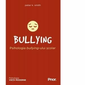 Bullying. Psihologia bullying-ului scolar imagine