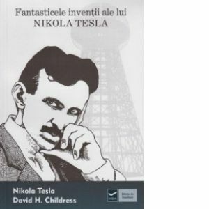 Fantasticele inventii ale lui Nikola Tesla imagine