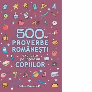 500 de proverbe romanesti explicate pe intelesul copiilor imagine