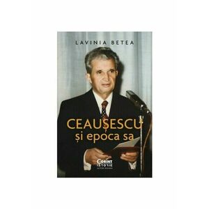 Ceausescu si epoca sa imagine