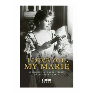 I love you, my Marie. Scrisorile lui Barbu Stirbey catre regina Maria imagine