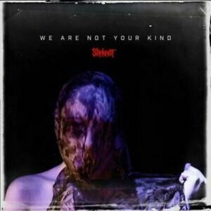 We Are Not Your Kind | Slipknot imagine