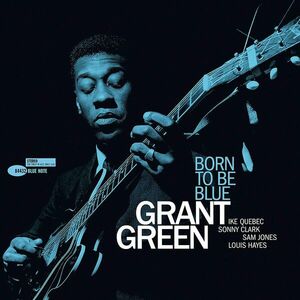 Born To Be Blue - Vinyl | Grant Green imagine