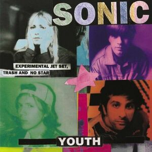Experimental Jet Set, Trash And No Star - Vinyl | Sonic Youth imagine