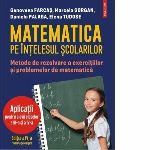 Matematica pe intelesul scolarilor. Metode de rezolvare a exercitiilor si problemelor de matematica imagine