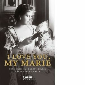 I love you, my Marie. Scrisorile lui Barbu Stirbey catre regina Maria imagine