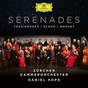 Tchaikovsky / Elgar / Mozart - Serenades | Zurcher Kammerorchester, Kammerorchester Basel, Daniel Hope imagine