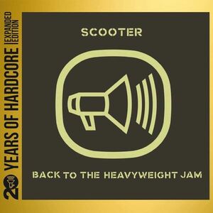 Back to the Heavyweight Jam (20 Years Of Hardcore Expanded Edition) | Scooter imagine