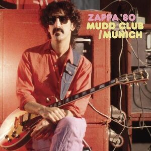 Zappa '80 Mudd Club/Munich | Frank Zappa imagine