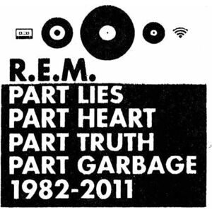 Part Lies Part Heart Part Truth Part Garbage 1982-2011 | R.E.M. imagine