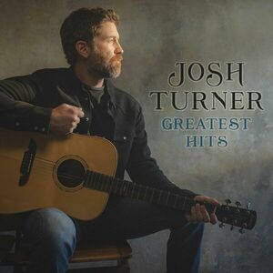Josh Turner Greatest Hits | Josh Turner imagine