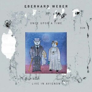 Once Upon A Time (Live In Avignon) | Eberhard Weber imagine