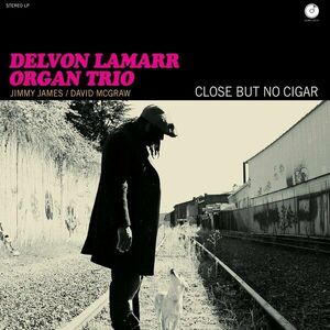 Close But No Cigar - Vinyl | Delvon Lamarr Organ Trio imagine