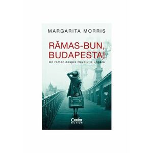 Ramas-bun, Budapesta! Un roman despre Revolutia ungara imagine