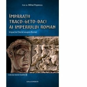 Imparatii Traco-Geto-Daci ai Imperiului Roman. Impactul Daciei asupra Romei imagine