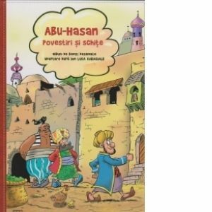 Abu Hasan - Povestiri si schite. Album de benzi desenate adaptat dupa Ion Luca Caragiale(format A4) imagine