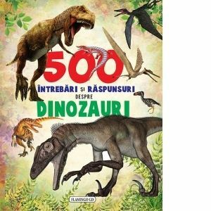 500 intrebari si raspunsuri despre dinozauri imagine