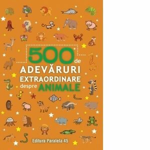 500 de adevaruri extraordinare despre animale imagine