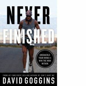 Never Finished : Unshackle Your Mind and Win the War Within imagine