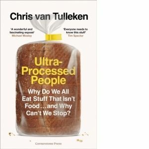 Ultra-Processed People: Why Do We All Eat Stuff That Isn't Food ... and Why Can't We Stop imagine