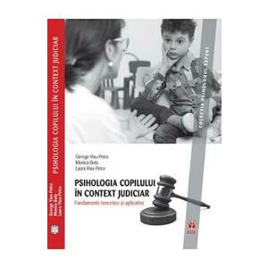 Psihologia copilului in context judiciar. Fundamente teoretice si aplicative - George Visu-Petra imagine
