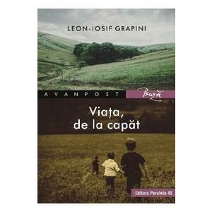 Viata, de la capat - Leon-Iosif Grapini imagine